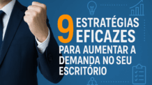 9 Estratégias Eficazes para Aumentar a Demanda no Seu Escritório de Advocacia